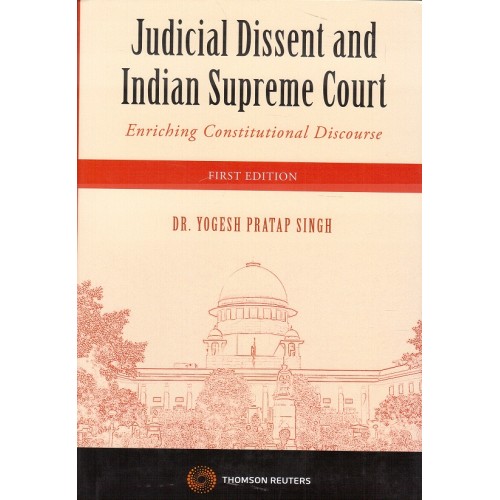 Thomson Reuters Judicial Dissent and Indian Supreme Court : Enriching Constitutional Discourse by Dr. Yogesh Pratap Singh